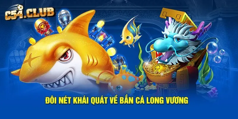 Giới thiệu về bắn cá Long Vương